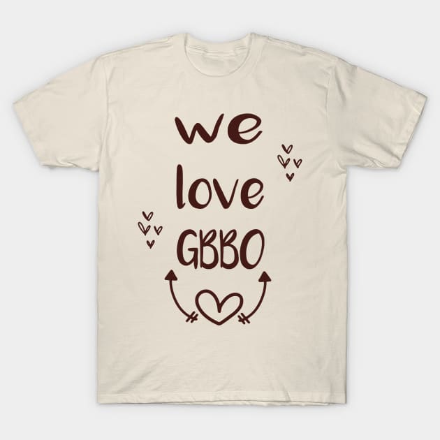 WE love gbbo brown chocolate T-Shirt by shimodesign